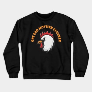 One Bad Mother Clucker Crewneck Sweatshirt